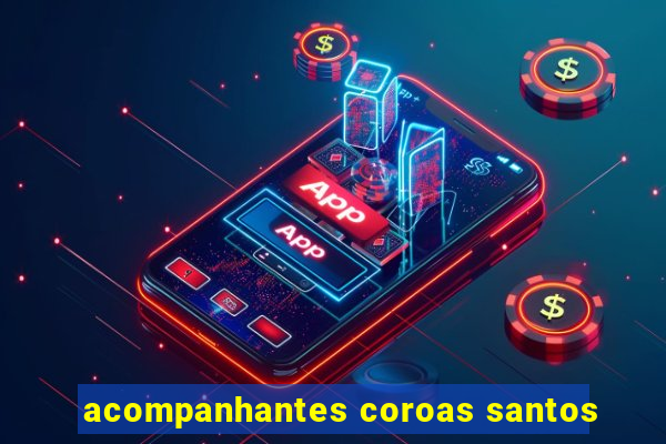 acompanhantes coroas santos